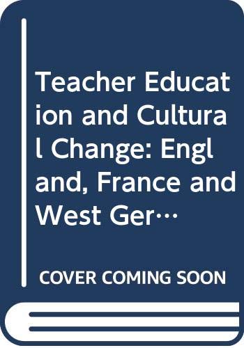 Beispielbild fr Teacher Education and Cultural Change: England, France, West Germany zum Verkauf von G. & J. CHESTERS