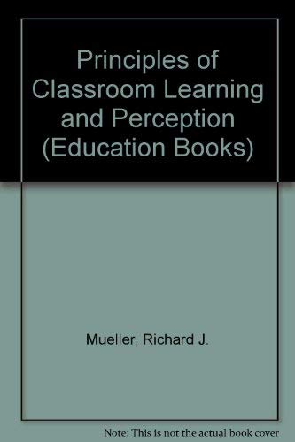 Beispielbild fr Principles of Classroom Learning and Perception zum Verkauf von PsychoBabel & Skoob Books