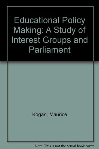 Stock image for Educational Policy Making: A Study of Interest Groups and Parliament for sale by Goldstone Books