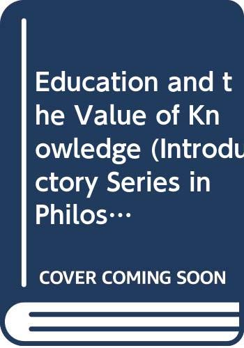 9780043701164: Education and the Value of Knowledge (Introductory studies in philosophy of education)