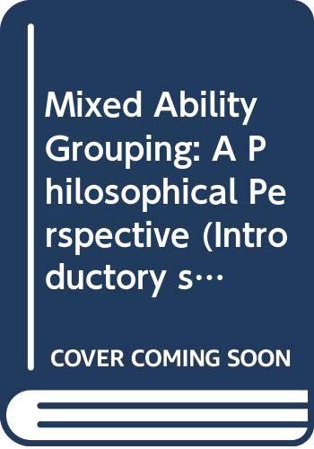 Imagen de archivo de Mixed Ability Grouping : A Philosophical Perspective a la venta por Better World Books Ltd