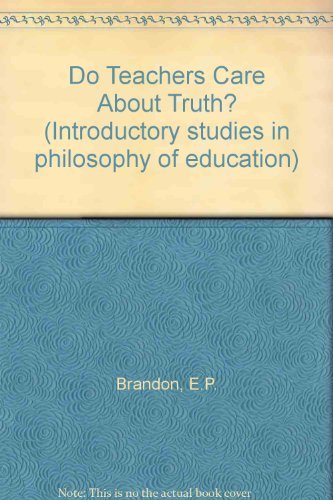 Beispielbild fr Do Teachers care about Truth? zum Verkauf von G. & J. CHESTERS