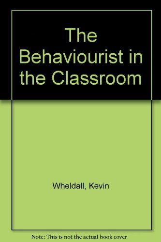 Stock image for The Behaviourist in the Classroom for sale by WorldofBooks