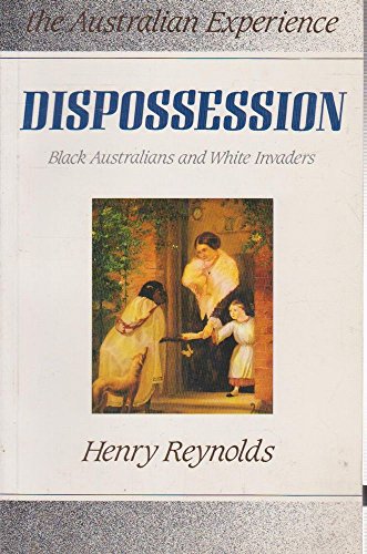 Dispossession. Black Australians and White Invaders [The Australian Experience]