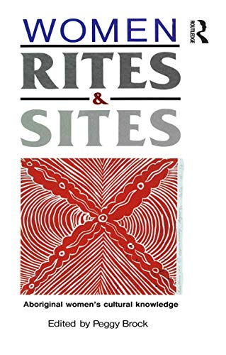 Women, Rites and Sites: Aboriginal Women's Cultural Knowledge