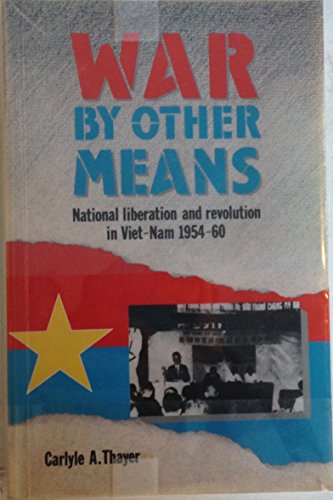 Stock image for War by Other Means: National Liberation and Revolution in Vietnam, 1954-60 for sale by AwesomeBooks