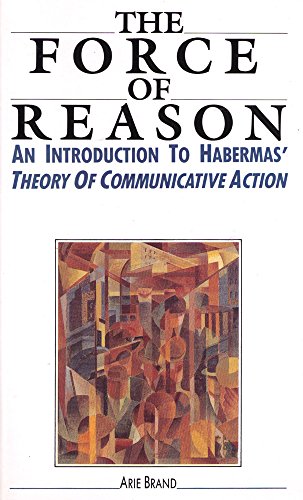 9780043701904: The Force of Reason: An Introduction to Habermas' Theory of Communicative Action