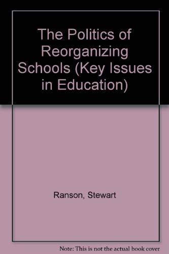 Beispielbild fr Politics of Reorganizing Schools, The (Key Issues in Education) zum Verkauf von PsychoBabel & Skoob Books