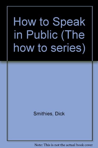 Imagen de archivo de How to Speak in Public (The how to series) a la venta por AwesomeBooks