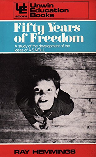 9780043710210: Fifty Years of Freedom: Study of the Development of the Ideas of A.S.Neill
