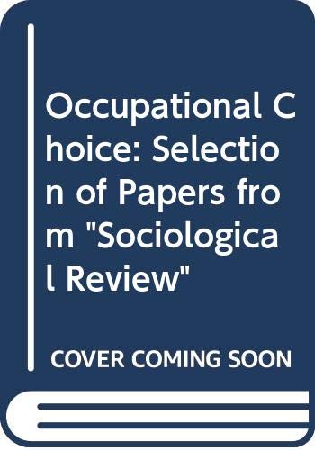 Beispielbild fr Occupational choice: A selection of papers from the "Sociological review" zum Verkauf von Wonder Book