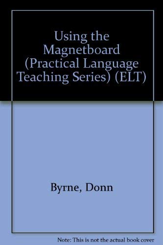 Using the magnetboard (Practical language teaching) (9780043710678) by Byrne, Donn