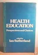 9780043710708: Health Education: Perspectives and Choices