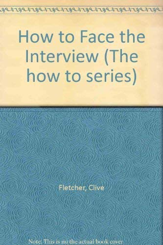 Imagen de archivo de How to Face the Interview (The how to series) a la venta por Goldstone Books