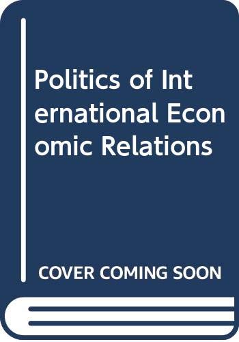 Stock image for The politics of international economic relations. for sale by Kloof Booksellers & Scientia Verlag