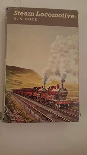 9780043850473: Steam Locomotive: The Unfinished Story of Steam Locomotives and Steam Locomotive Men on the Railways of Great Britain