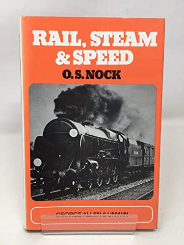 Rail, Steam and Speed (9780043850541) by Oswald Stevens Nock