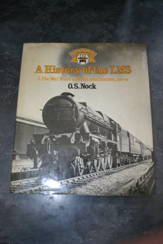 Beispielbild fr A History of the LMS London, Midland and Scottish Railway, Volume 3: The War Years and Nationalisation, 1939-48 (Steam Past Series): 3 zum Verkauf von WorldofBooks