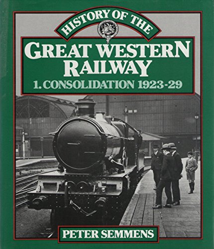 Beispielbild fr A History of the Great Western Railway; 1. Consolidation, 1923-29 zum Verkauf von Anybook.com