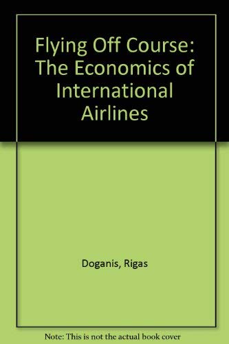 Stock image for Flying off course: The economics of international airlines for sale by Green Street Books