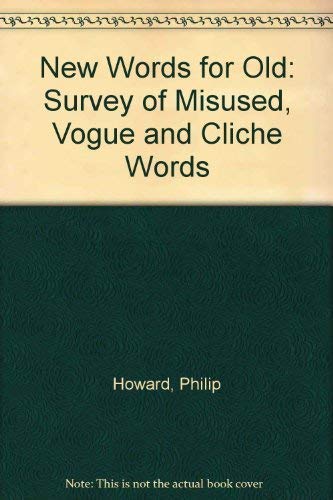 Imagen de archivo de New Words for Old: Survey of Misused, Vogue and Cliche Words a la venta por Goldstone Books
