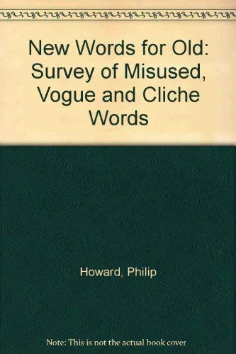 Stock image for New Words for Old: Survey of Misused, Vogue and Cliche Words for sale by Goldstone Books