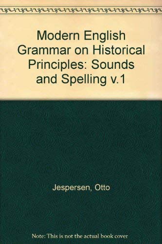 Stock image for Modern English Grammar on Historical Principles: Part I Sounds and Spelling for sale by Better World Books