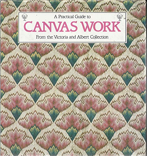 Imagen de archivo de A Practical Guide to Canvas Work from the Victoria and Albert Collection a la venta por WorldofBooks