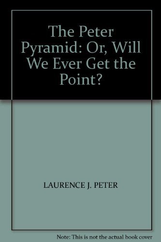Beispielbild fr The Peter Pyramid: Or, Will We Ever Get the Point? zum Verkauf von AwesomeBooks