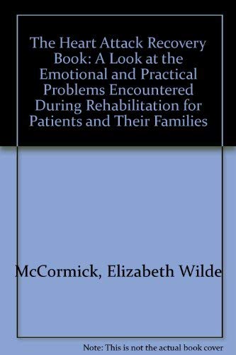 Imagen de archivo de The Heart Attack Recovery Book: A Look at the Emotional and Practical Problems Encountered During Rehabilitation for Patients and Their Families a la venta por Reuseabook