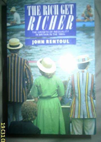 9780044400998: The Rich Get Richer: The Growth of Inequality in Britain in the 1980s