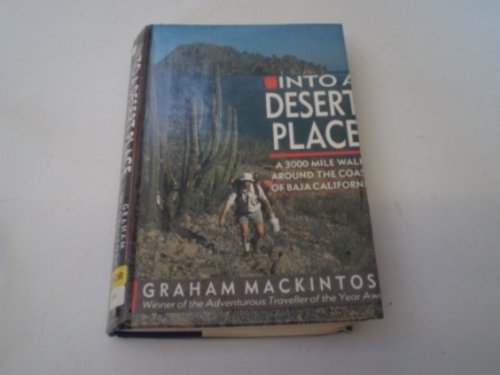 Stock image for INTO A DESERT PLACE A 3000 Mile Walk around the Coast of Baja California for sale by Parrott Books