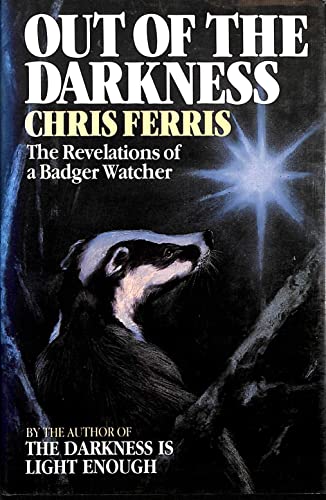 Stock image for Out of the Darkness: Revelations of a Badger Watcher for sale by WorldofBooks
