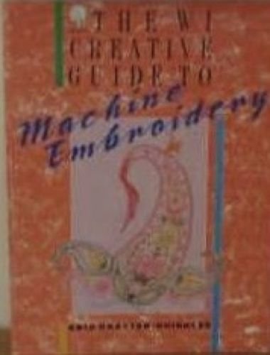 9780044401292: Women's Institute Creative Guide to Machine Embroidery