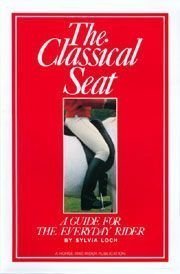 Beispielbild fr The Classical Seat: A Guide for the Everyday Rider zum Verkauf von SecondSale