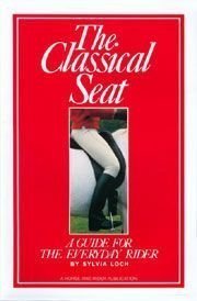 Stock image for The Classical Seat: A Guide for the Everyday Rider for sale by ThriftBooks-Atlanta