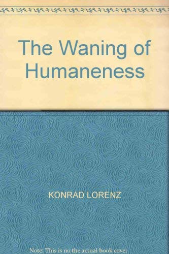 Beispielbild fr The Waning of Humaneness zum Verkauf von GF Books, Inc.
