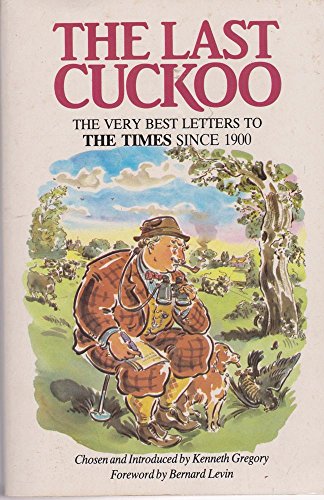 Stock image for The Last Cuckoo: Very Best Letters to "The Times" Since 1900 for sale by WorldofBooks