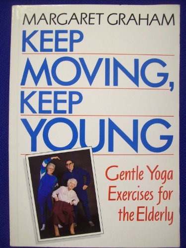 Imagen de archivo de Keep Moving, Keep Young: Gentle Yoga Exercises for the Elderly a la venta por AwesomeBooks