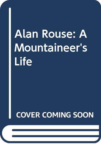 9780044402664: Alan Rouse: A Mountaineer's Life