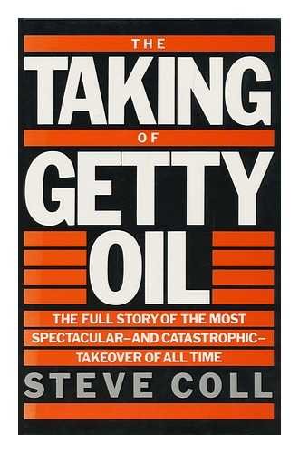 9780044402671: The Taking of Getty Oil: The Full Story of the Most Spectacular and Catastrophic Takeover of All Time