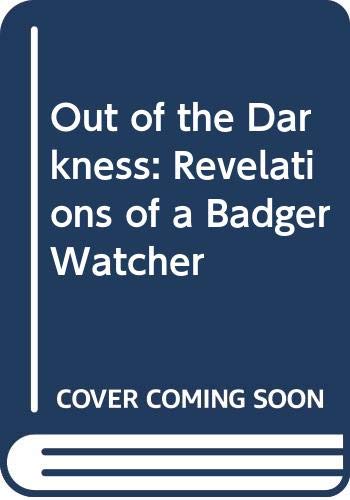 Imagen de archivo de Out of the Darkness: Revelations of a Badger Watcher a la venta por WorldofBooks