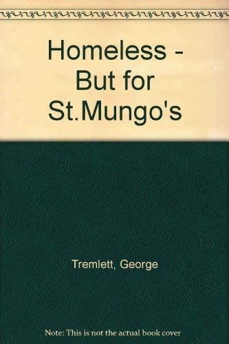 Imagen de archivo de Homeless - But for St.Mungo's a la venta por WorldofBooks