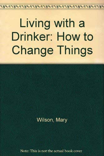 Stock image for Living with a Drinker: How to Change Things for sale by Phatpocket Limited