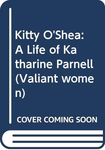 Imagen de archivo de Kitty O'Shea: Life of Katharine Parnell (Valiant women) a la venta por AwesomeBooks