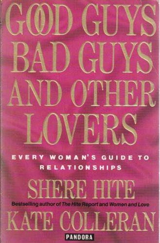 Stock image for Good Guys, Bad Guys and Other Lovers: Every Womans Guide to Relationships for sale by Reuseabook