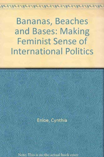 Beispielbild fr Bananas, beaches & bases : making feminist sense of international politics zum Verkauf von ThriftBooks-Dallas