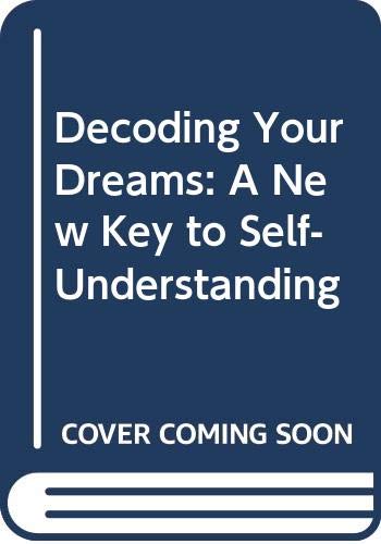 Imagen de archivo de Decoding Your Dreams: A New Key to Self-Understanding a la venta por WorldofBooks