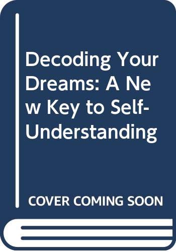 9780044403708: Decoding Your Dreams: A New Key to Self-Understanding