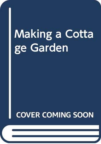 Stock image for Making a Cottage Garden for sale by AwesomeBooks